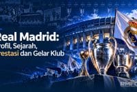 Real Madrid: Profil, Sejarah, Prestasi dan Gelar Klub