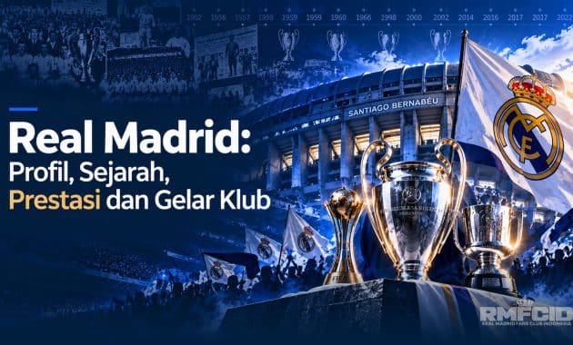 Real Madrid: Profil, Sejarah, Prestasi dan Gelar Klub